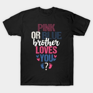 Pink or blue brother loves you T-Shirt